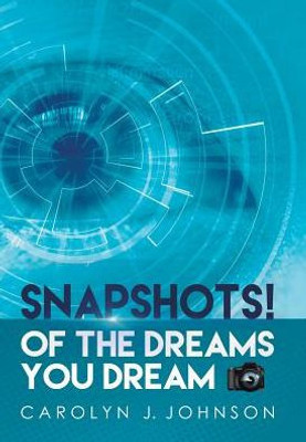 Snapshots!: Of The Dreams You Dream