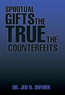 Spiritual Gifts The True The Counterfeits