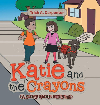 Katie And The Crayons: (A Story About Bullying)