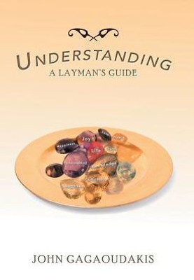 Understanding: A Layman'S Guide