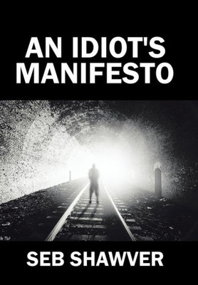 An Idiot'S Manifesto