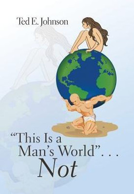This Is A Man'S World . . . Not