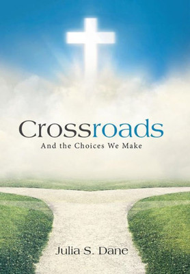 Crossroads: And The Choices We Make