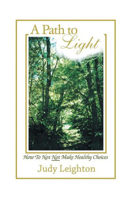 A Path To Light: How To Not Not Make Healthy Choices