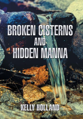 Broken Cisterns And Hidden Manna