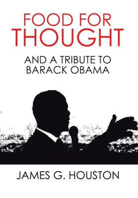 Food For Thought: And A Tribute To Barack Obama