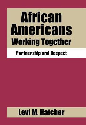 African Americans Working Together: Partnership And Respect