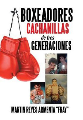 Boxeadores Cachanillas De Tres Generaciones (Spanish Edition)