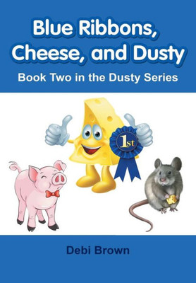 Blue Ribbons, Cheese, And Dusty: Book Two In The Dusty Series