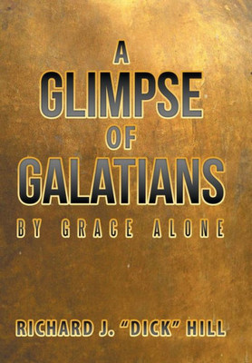 A Glimpse Of Galatians: By Grace Alone