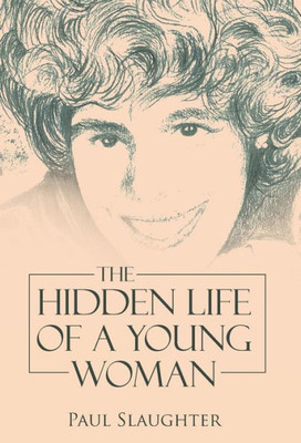 The Hidden Life Of A Young Woman