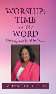 Worship: Time In The Word: Worship The Lord In Truth
