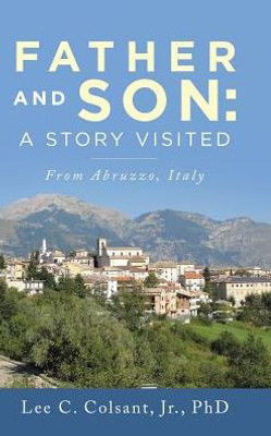 Father And Son: A Story Visited: From Abruzzo, Italy