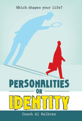 Personalities Or Identity: Which Shapes Your Life?