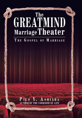 The Greatmind Marriage Theater: The Gospel Of Marriage