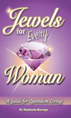 Jewels For Every Woman: A Guide For Queendom Living