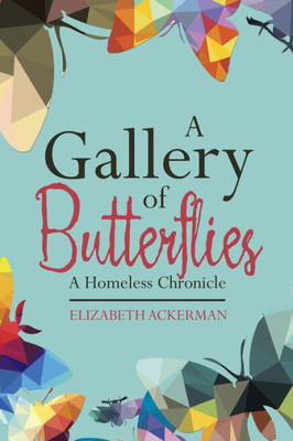 A Gallery Of Butterflies: A Homeless Chronicle