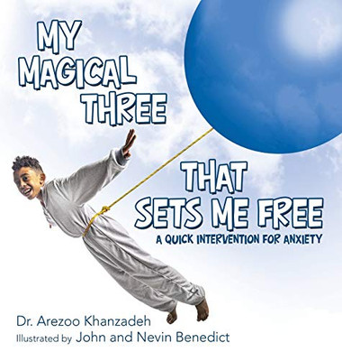 My Magical Three That Sets Me Free: A Quick Intervention for Anxiety - Hardcover