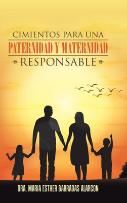 Cimientos Para Una Paternidad Y Maternidad Responsable (Spanish Edition)