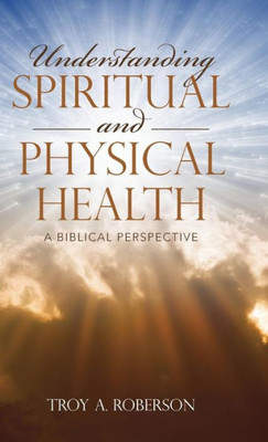 Understanding Spiritual And Physical Health: A Biblical Perspective