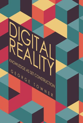 Digital Reality: Knowledge As Set Construction
