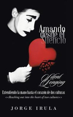 Amando Desde El Silencio: Silent Longing (Spanish Edition)