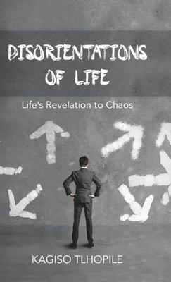 Disorientations Of Life: Life'S Revelation To Chaos