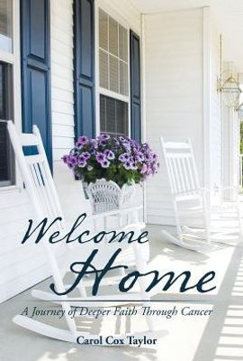 Welcome Home: A Journey Of Deeper Faith Through Cancer