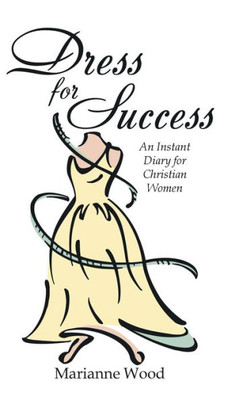 Dress For Success: An Instant Diary For Christian Women