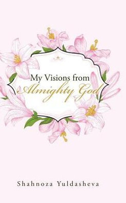 My Visions From Almighty God