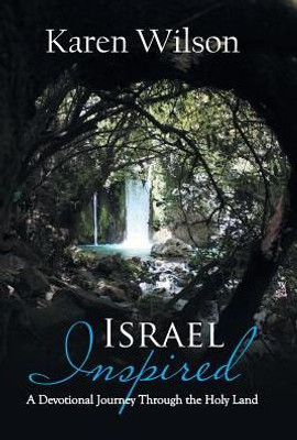 Israel Inspired: A Devotional Journey Through The Holy Land