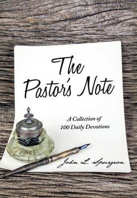 The Pastor'S Note: A Collection Of 100 Daily Devotions