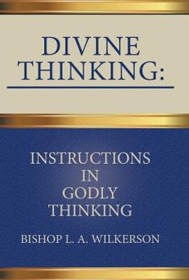 Divine Thinking: Instructions In Godly Thinking