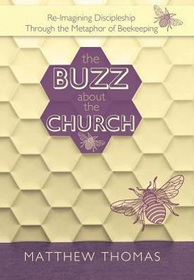 The Buzz About The Church: Re-Imagining Discipleship Through The Metaphor Of Beekeeping