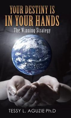 Your Destiny Is In Your Hands: The Winning Strategy