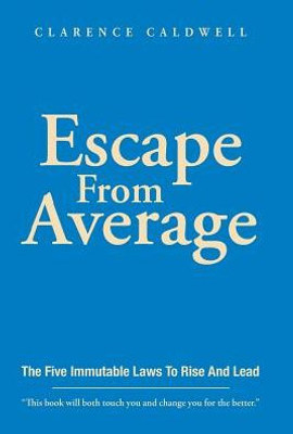 Escape From Average: The Five Immutable Laws To Rise And Lead