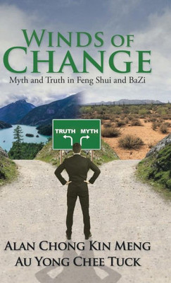 Winds Of Change: Myth And Truth In Feng Shui And Bazi
