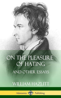 On The Pleasure Of Hating: And Other Essays (Hardcover)