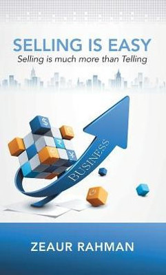 Selling Is Easy: Selling Is Much More Than Telling