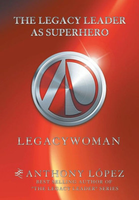 The Legacy Leader As Superhero: Legacywoman