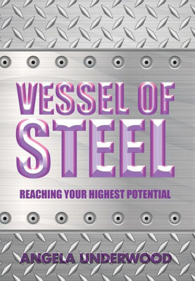 Vessel Of Steel: Reaching Your Highest Potential