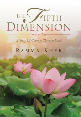 The Fifth Dimension: A Story Of Courage Through Faith