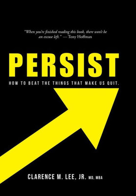 Persist: How To Beat The Things That Make Us Quit.