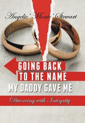 Going Back To The Name My Daddy Gave Me: Divorcing With Integrity