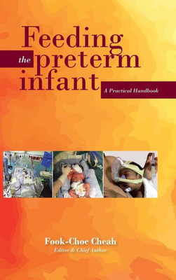 Feeding The Preterm Infant: A Practical Handbook