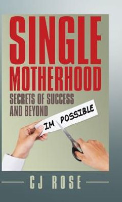 Single Motherhood: Secrets Of Success And Beyond