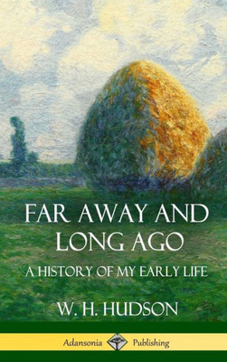 Far Away And Long Ago: A History Of My Early Life (Hardcover)