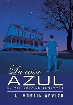 La Casa Azul: El Misterio De Benjamín (Spanish Edition)