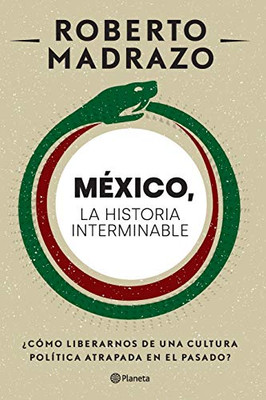 México: La historia interminable (Spanish Edition)