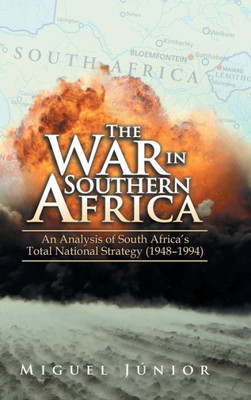 The War In Southern Africa: An Analysis Of South Africa'S Total National Strategy (1948 - 1994)